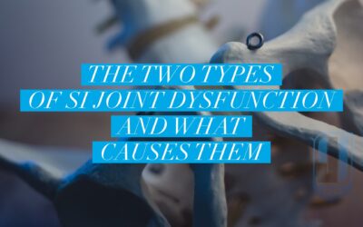 The Two Types of SI Joint Dysfunction and What Causes Them